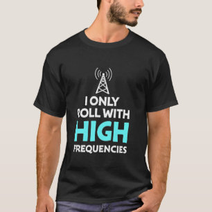Ich Rolle Nur Mit Hochfrequenz-Amateurfunk T-Shirt