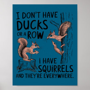 Ich rudere meine Enten nicht überall Eichhörnchen Poster