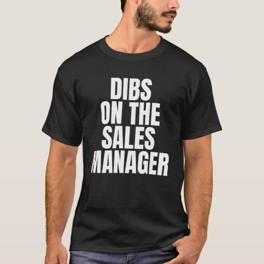 Ich rufe Dibs über die Arbeit des Vertriebsleiters T-Shirt (Vorderseite)