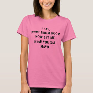ICH SAGE, DASS BOOM-BOOM-BOOM MICH JETZT SIE HÖREN T-Shirt