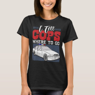 Ich sage den Polizisten, wohin der Dispatcher 911 T-Shirt