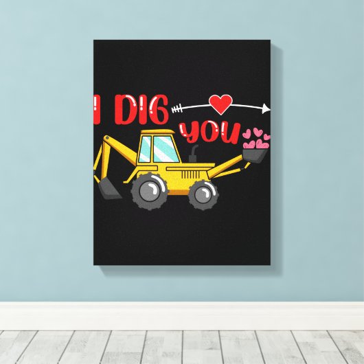 Ich sage dir Backhoe Valentine Leinwanddruck (Insitu (Holzboden))