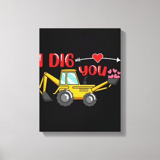 Ich sage dir Backhoe Valentine Leinwanddruck (Vorderseite)