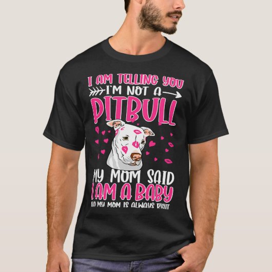 Ich sage dir, dass du kein Pitbuli bist T-Shirt (Vorderseite)