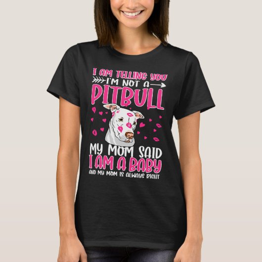 Ich sage dir, dass du kein Pitbuli bist T-Shirt (Vorderseite)