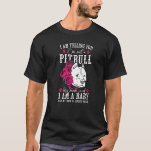 Ich sage dir, ich bin kein Besitzer eines Pitbull- T-Shirt