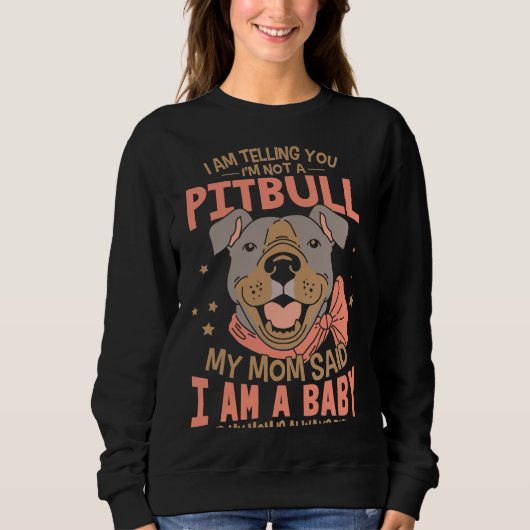 Ich sage dir, ich bin kein Pitbuli Sweatshirt (Vorderseite)