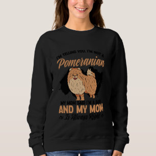 Ich sage dir, ich bin kein Spitz, sagte meine Mama Sweatshirt