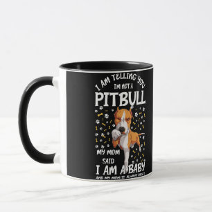 Ich sage dir, ich bin keine Mama für Pitbull-Hunde Tasse