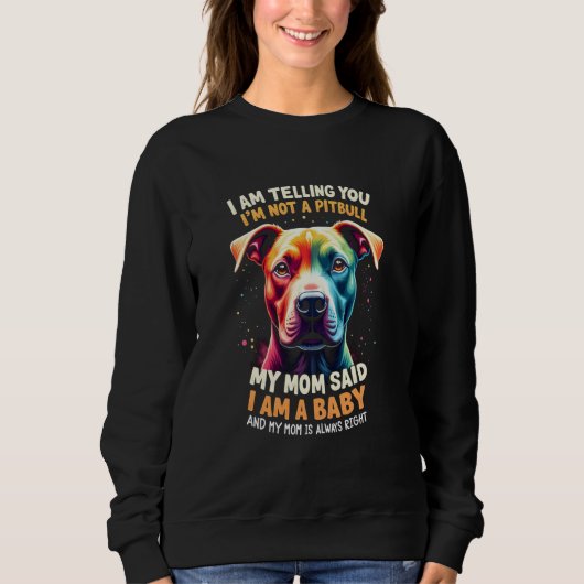 Ich sage euch, ich bin kein Pitbull Sweatshirt (Vorderseite)