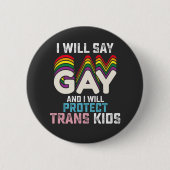 Ich sage "Gay" und werde Trans Kids LGBT schützen Button (Vorderseite)