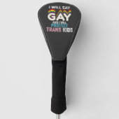 Ich sage "Gay" und werde Trans Kids LGBT schützen Golf Headcover (Vorderseite)