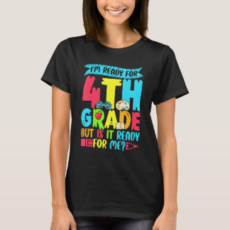 Ich sage, ich bin bereit für die 4. Klasse zurück  T-Shirt