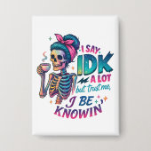 Ich sage IDK eine Menge... Button (Vorderseite)