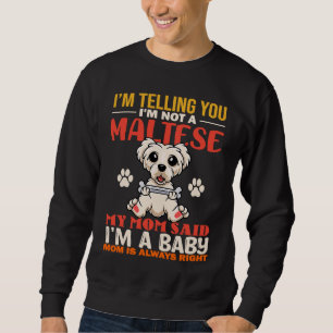 Ich sage Ihnen, ich bin kein Malteser, meine Mutte Sweatshirt
