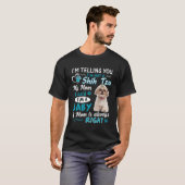 Ich sage Ihnen, ich bin kein Schih-Tzu, sagte mein T-Shirt (Vorne ganz)
