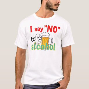 Ich sage "Nein" zu Alkohol T-Shirt