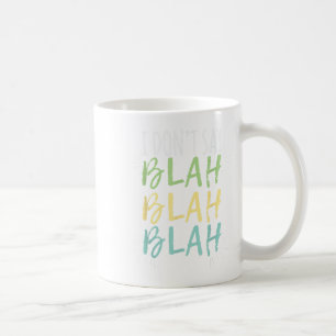 Ich sage nicht Blah Blah Blah Shirt Kaffeetasse