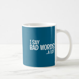 Ich sage oft schlimme Wörter Comedy Humor Lustiger Kaffeetasse