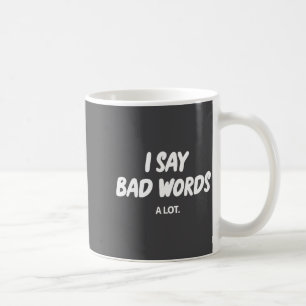 Ich sage oft schlimme Wörter Lustiger sarkastische Kaffeetasse