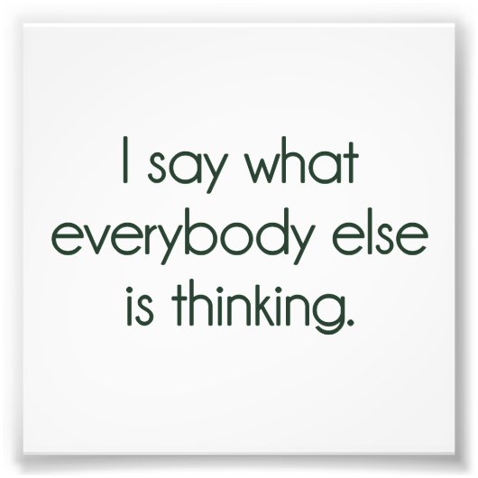 Ich sage, was alle anderen denken fotodruck (Vorne)