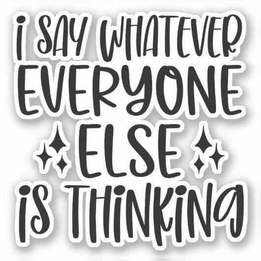 Ich sage, was auch immer alle denken aufkleber (Vorderseite)