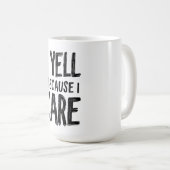 Ich sage, weil ich mich kümmere kaffeetasse (VorderseiteRechts)