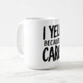 Ich sage, weil ich mich kümmere kaffeetasse (Vorderseite Links)