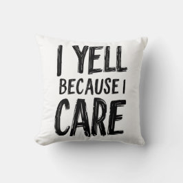 Ich sage, weil ich mich kümmere kissen