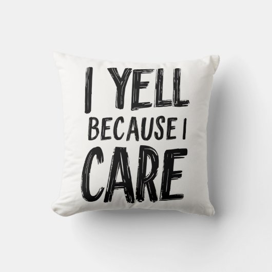 Ich sage, weil ich mich kümmere kissen (Vorderseite)