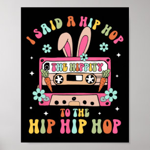 Ich sagte Angesagt den Hippity-Hip Hop Hop Bunny F Poster