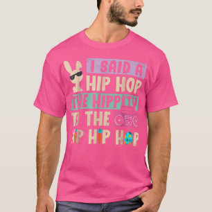 Ich sagte Angesagt den Hippity-Hip Hop Hop Bunny F T-Shirt