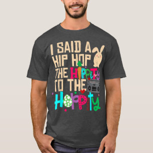Ich sagte Angesagt den Hippity-Hip Hop Hop Bunny F T-Shirt