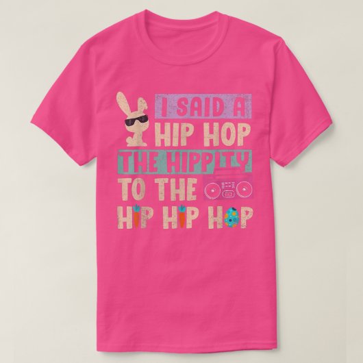 Ich sagte Angesagt den Hippity-Hip Hop Hop Bunny F T-Shirt (Design vorne)