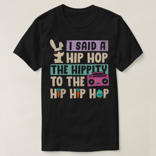 Ich sagte Angesagt den Hippity-Hip Hop Hop Bunny F T-Shirt (Design vorne)