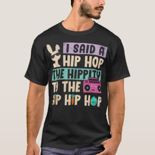 Ich sagte Angesagt den Hippity-Hip Hop Hop Bunny F T-Shirt