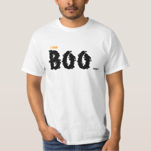 Ich sagte BOO Kurzarm für Männer oder Frauen T-Shirt
