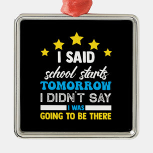 Ich sagte, die Schule fängt morgen an Ornament Aus Metall