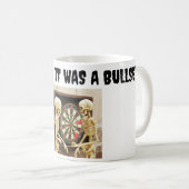 Ich sagte dir, es war ein Bullseye Kaffeetasse (VorderseiteRechts)