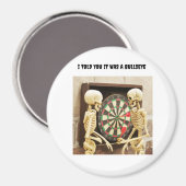 Ich sagte dir, es war ein Bullseye Magnet (Vorderseite/Rückseite)