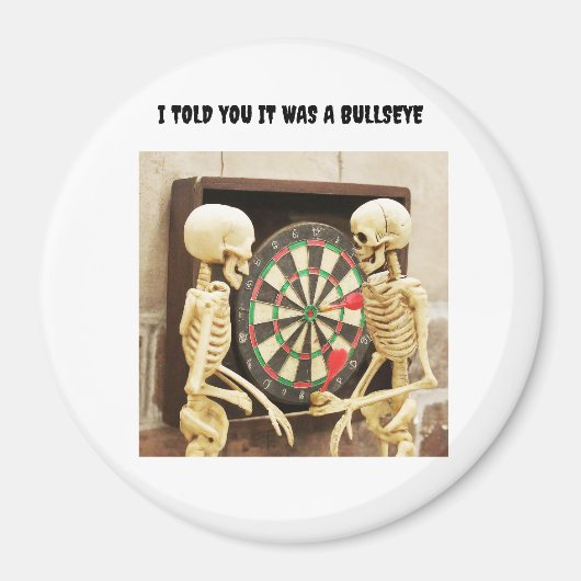 Ich sagte dir, es war ein Bullseye Magnet (Vorne)