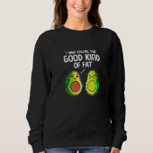 Ich sagte, du bist die gute Art von feinem Avocado Sweatshirt (Vorderseite)