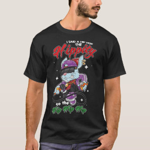 Ich sagte, ein Hip Hop ein Hippity auf dem Hop T-Shirt