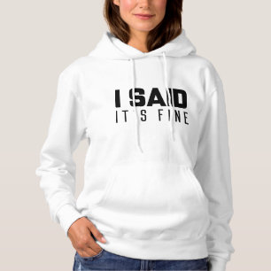 Ich sagte, es ist in Ordnung Hoodie