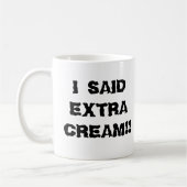 Ich sagte "Extracreme! " Kaffeetasse (Links)