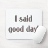 Ich sagte guten Tag! Mousepad (Mit Mouse)