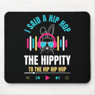 Ich sagte Hip The Hippity zu Hop Hip Hop Bunny Lus Mousepad