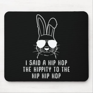 Ich sagte Hip The Hippity zu Hop Hip Hop Bunny Lus Mousepad