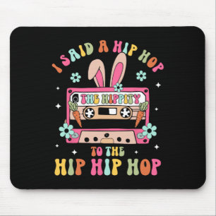 Ich sagte Hip The Hippity zu Hop Hip Hop Bunny Lus Mousepad