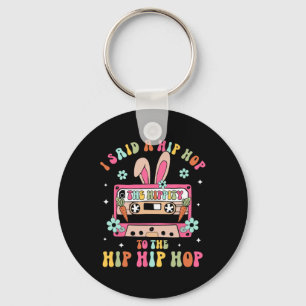 Ich sagte Hip The Hippity zu Hop Hip Hop Bunny Lus Schlüsselanhänger